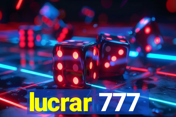 lucrar 777